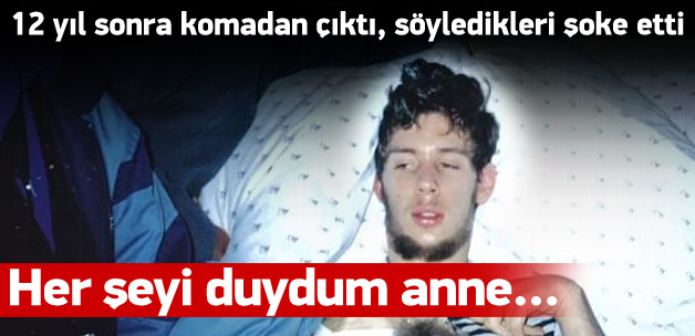 12 yıl sonra komadan çıktı ve söylediği ilk şey...