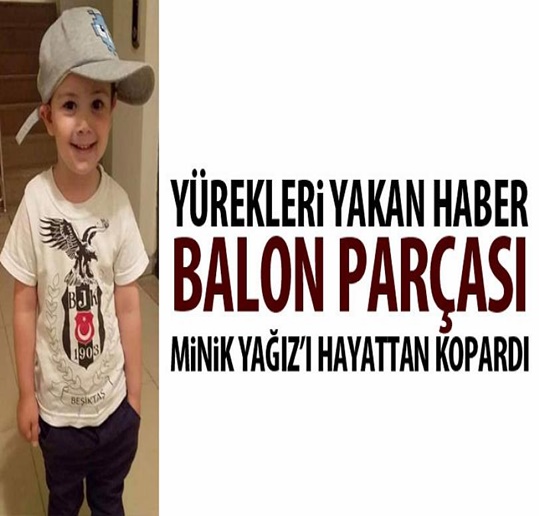 BOĞAZINA BALON PARÇASI TAKILAN MİNİK YAĞIZ MAALESEF KURTARILAMADI