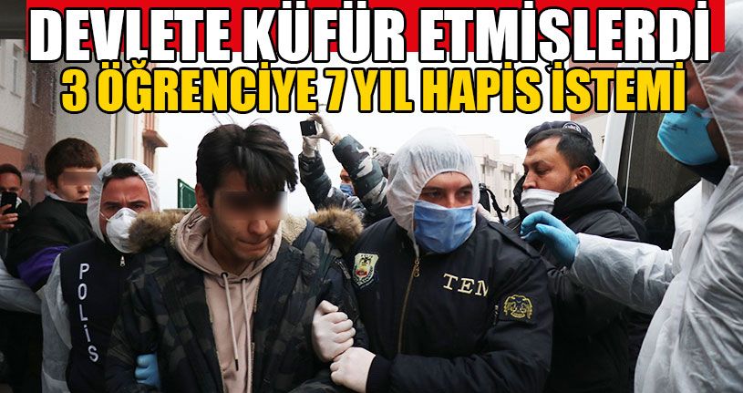 Devlete Küfür Eden 3 Öğrenciye 7 Yıl Hapis İstemi
