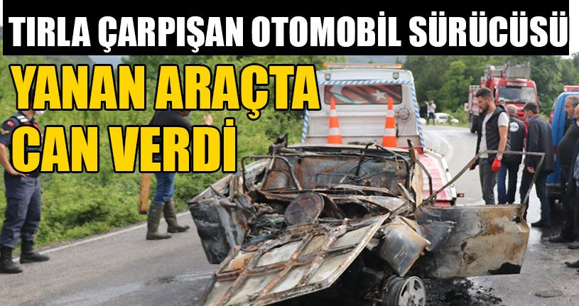 Araçta Sıkışan Sürücü Yanarak Hayatını Kaybetti