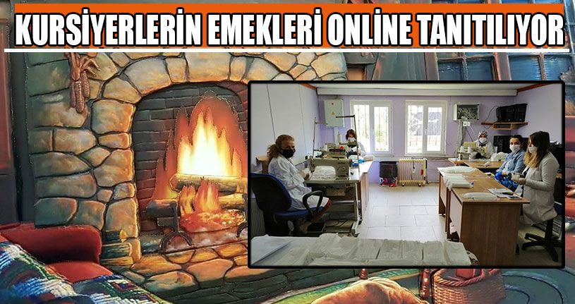 Kursiyerlerin Emekleri Online Tanıtılıyor