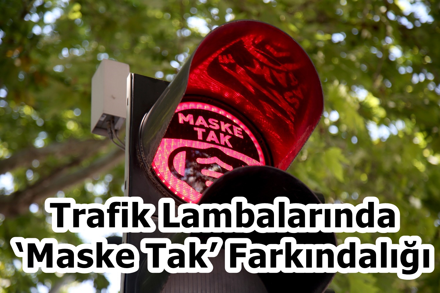 Trafik Lambalarında ‘Maske Tak’ Farkındalığı