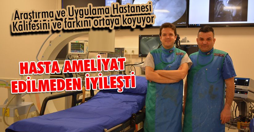 Ameliyat edilmeyen hasta sağlığına kavuştu