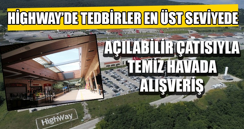 Higway AVM, açılabilir çatısıyla temiz havada müşterilerini korona virüse karşı koruyor