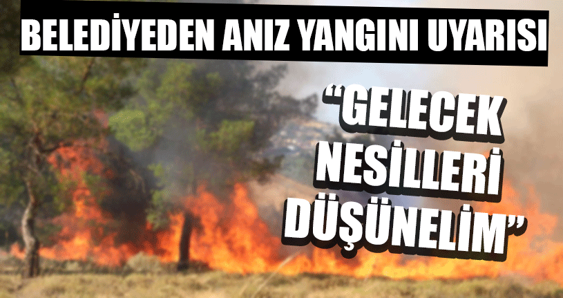 Belediyeden Anız Yangını Uyarısı