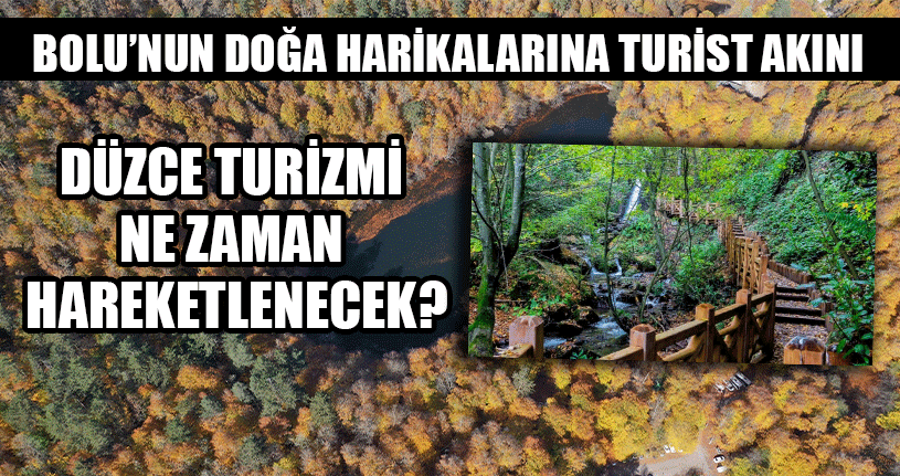 Düzce Turizmi Ne Zaman Hareketlenecek?