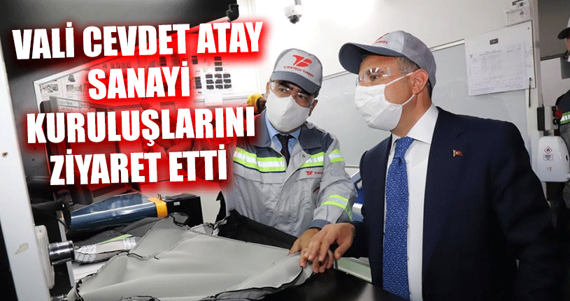 Vali Atay’dan Sanayicilere Destek