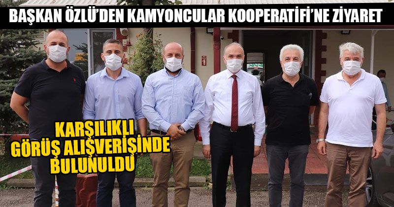 Başkan Özlü’den Kamyoncular Kooperatifi’ne Ziyaret