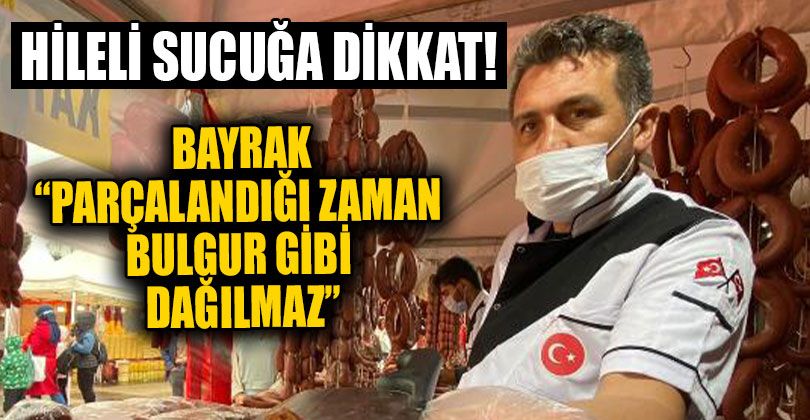Hileli Sucuğa Dikkat!