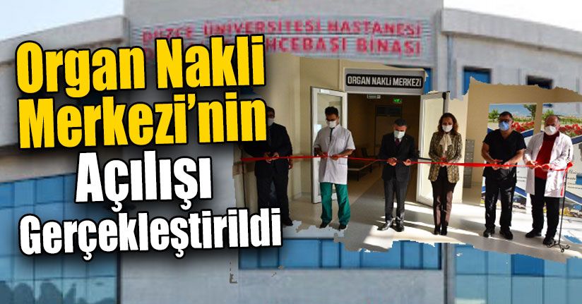 Organ Nakli Merkezi Düzce’ye Hayırlı Olsun