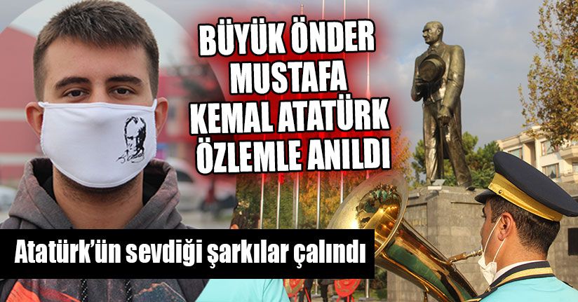 Büyük Önder Mustafa Kemal Atatürk Anıldı
