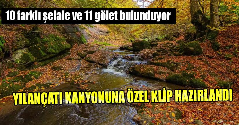 Yılançatı Kanyonuna Özel Klip Hazırlandı