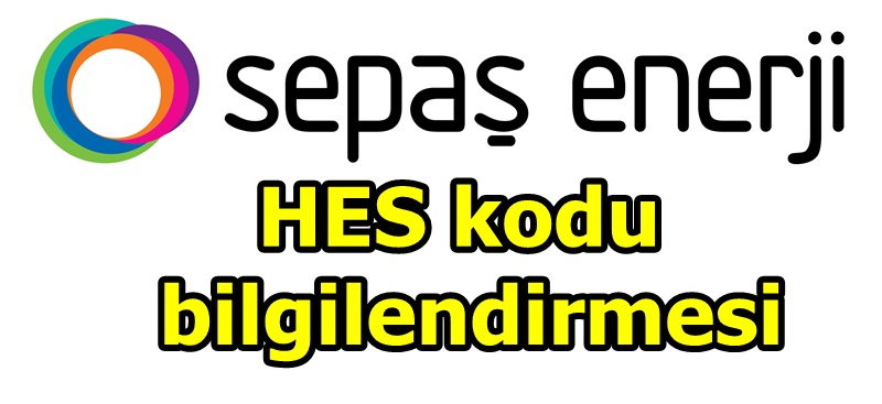 Sepaş Enerji’den HES kodu bilgilendirmesi