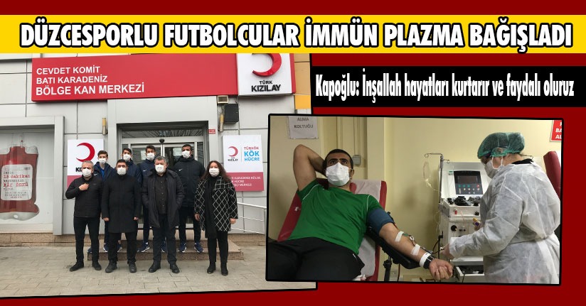 Düzcesporlu Futbolcular İmmün Plazma Bağışladı