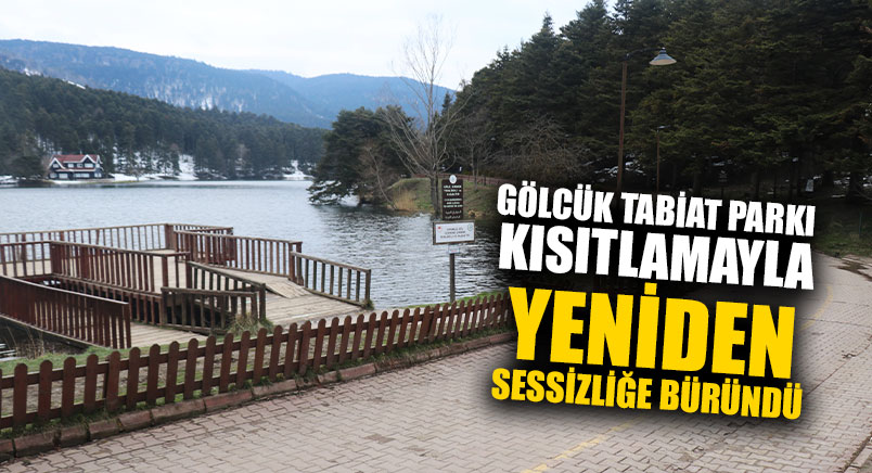 Gölcük Tabiat Parkı Kısıtlamayla Yeniden Sessizliğe Büründü