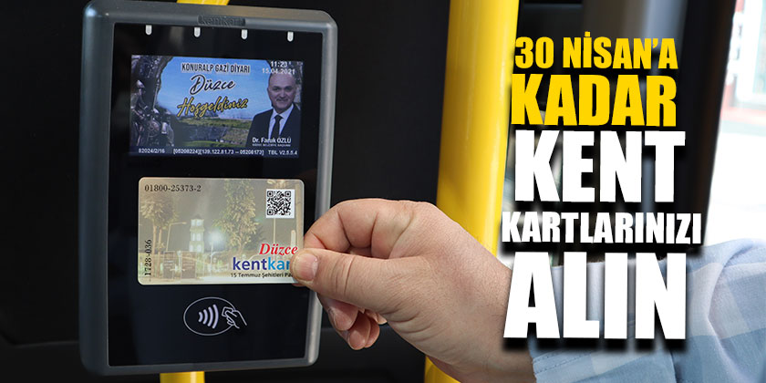 30 Nisan’a Kadar Kent Kartlarınızı Alın