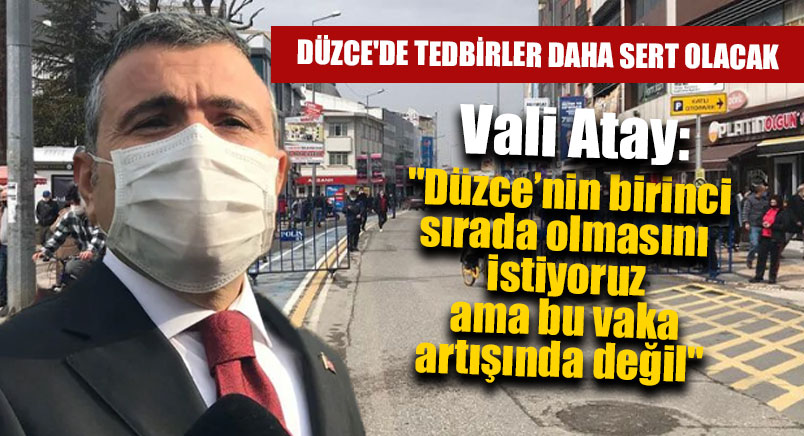 Düzce'de Tedbirler Daha Sert Olacak