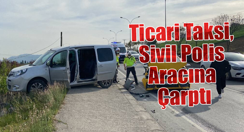 Ticari Taksi, Sivil Polis Aracına Çarptı