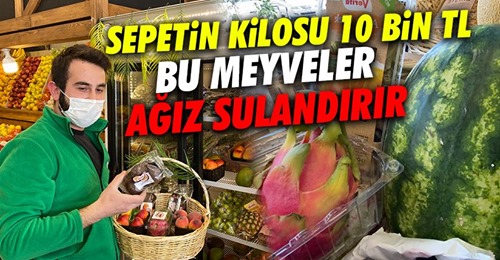 Egzotik meyvelerle dolu sepetin fiyatı dudak uçuklattı