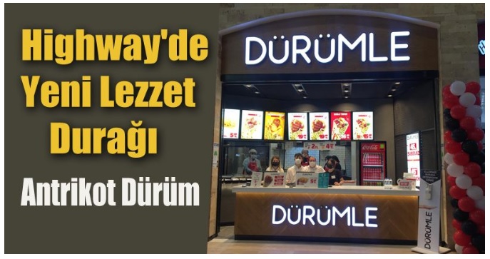Highway'de Yeni Lezzet Durağı