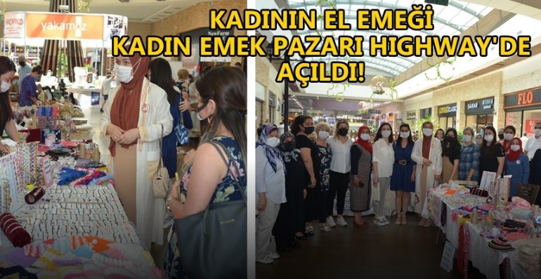 KADININ EL EMEĞİ KADIN EMEK PAZARI HIGHWAY'DE AÇILDI!