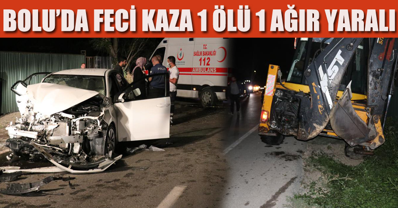 Otomobil iş makinesine çarptı: 1 ölü, 1 yaralı