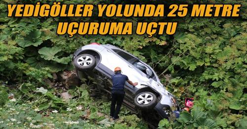 25 metrelik uçuruma yuvarlanan çift ölümden döndü