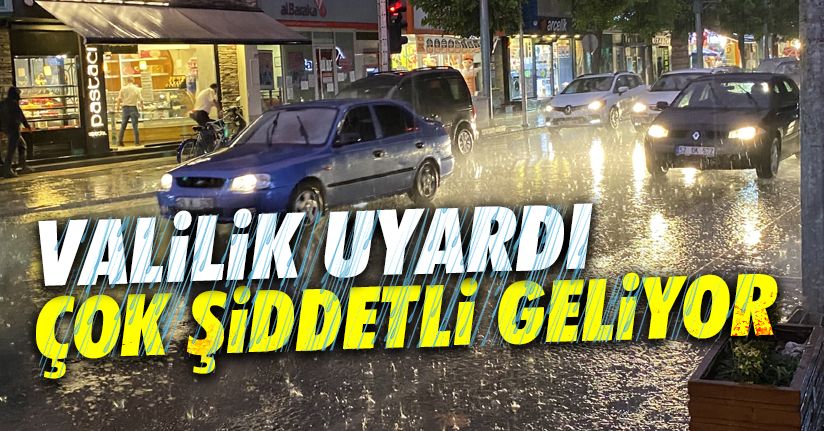 Valilikten sağanak yağış uyarısı