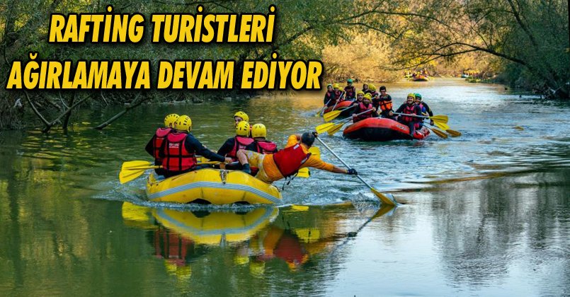 Rafting turistleri ağırlamaya devam ediyor