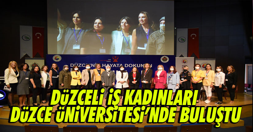 İş kadınları Düzce Üniversitesinde buluştu