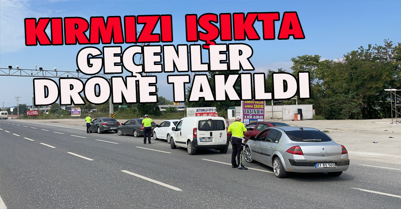 Kırmızı Işıkta Geçenler Drone Takıldı