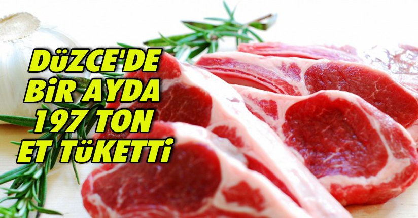 Düzce'de Bir Ayda 197 Ton Et Tüketti