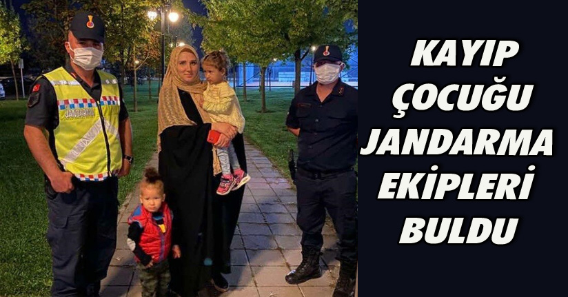 Kayıp Çocuğu Jandarma Ekipleri Buldu