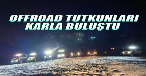 Offroad Tutkunları Karla Buluştu