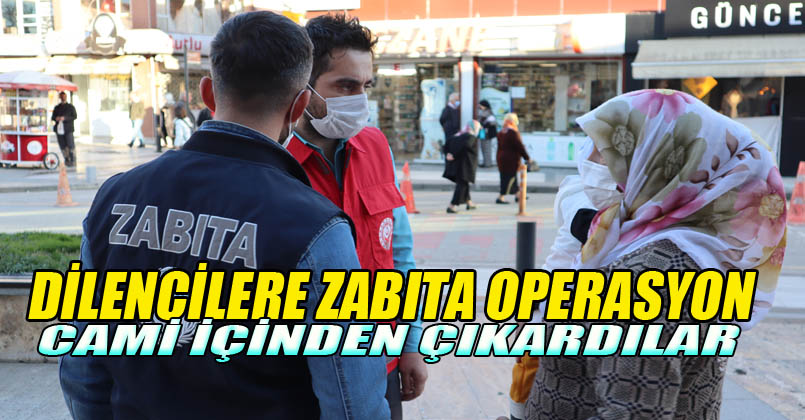 Dilencilere Zabıta Operasyon