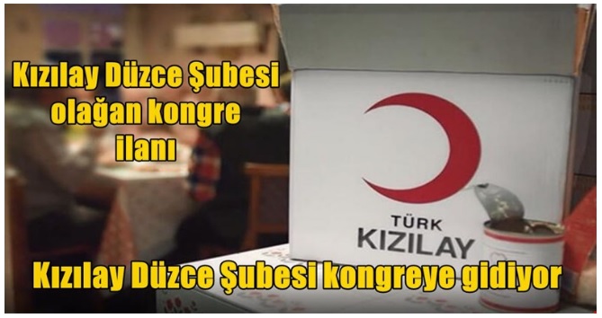 TÜRKİYE KIZILAY DERNEĞİ DÜZCE ŞUBESİ KONGRE İLANI