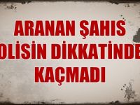 POLİSİN DİKKATİNDEN KAÇMADI