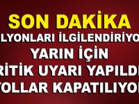 SON DAKİKA! MİLYONLARI İLGİLENDİRİYOR! YARIN İÇİN KRİTİK UYARI YAPILDI…