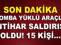 SON DAKİKA! BOMBA YÜKLÜ ARAÇLA İNTİHAR SALDIRISI OLDU! 15 KİŞİ…
