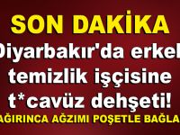 Diyarbakır’da erkek temizlik işçisine t*cavüz dehşeti! “BAĞIRINCA AĞZIMI POŞETLE BAĞLADI”