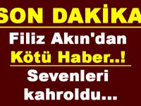 Filiz Akın’dan Kötü Haber! Sevenleri Kahroldu…