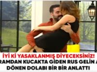 İzdivaçta Koca Arayan Rus Gelin Adayı, Dönen Dolapları Bir Bir Anlattı