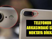 TELEFONUN ARKASINDAKİ SİYAH NOKTAYA DİKKAT! NE İŞE YARADIĞINI BİLİYOR