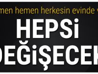 Hemen hemen herkesin evinde var! Hepsi değişecek