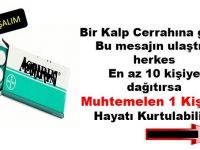 Bir kalp cerrahına göre, eğer bu mesajın ulaştığı herkes, en az 10 kişiye dağıtırsa, muhtemelen bir kişinin hayatı kurtulabilir.