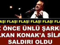 FLAŞ! HABER! AZ ÖNCE ÜNLÜ ŞARKICI VOLKAN KONAK'A SİLAHLI SALDIRI OLDU