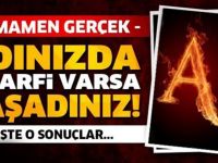 Tamamen gerçek! Adınızda ‘A’ harfi varsa yaşadınız! Çünkü…
