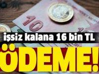 İŞSİZ KALANA 16 BİN TL ÖDEME! HEMEN BAŞVURUN