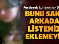 SAKIN ARKADAŞ LİSTENİZE EKLEMEYİN NEDEN Mİ ?