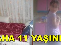 DAHA 11 YAŞINDA BİR KIZ! BU HABERİ OKUYANININ YÜREĞİ BURKULUYOR